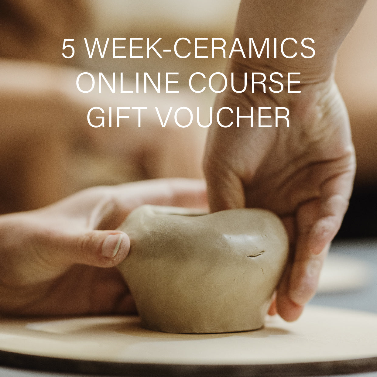 Gift Voucher - 5-Week Ceramics Online Course