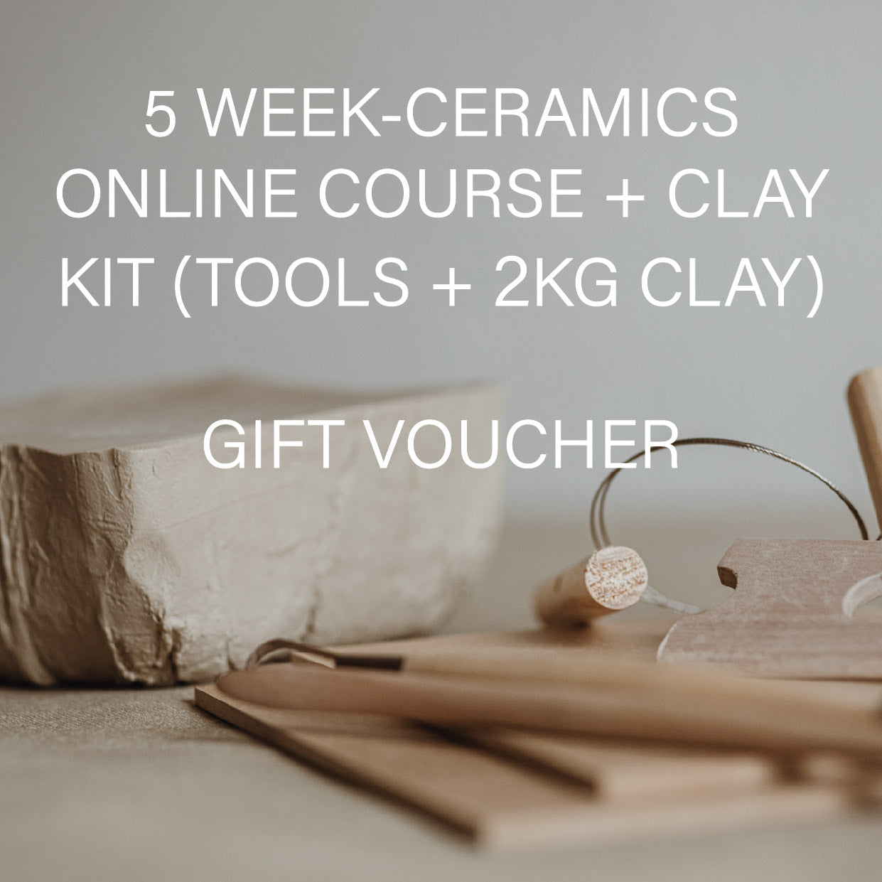 Gift Voucher - 5-Week Ceramics Online Course + Clay Kit (Tools + 2 kg Clay)